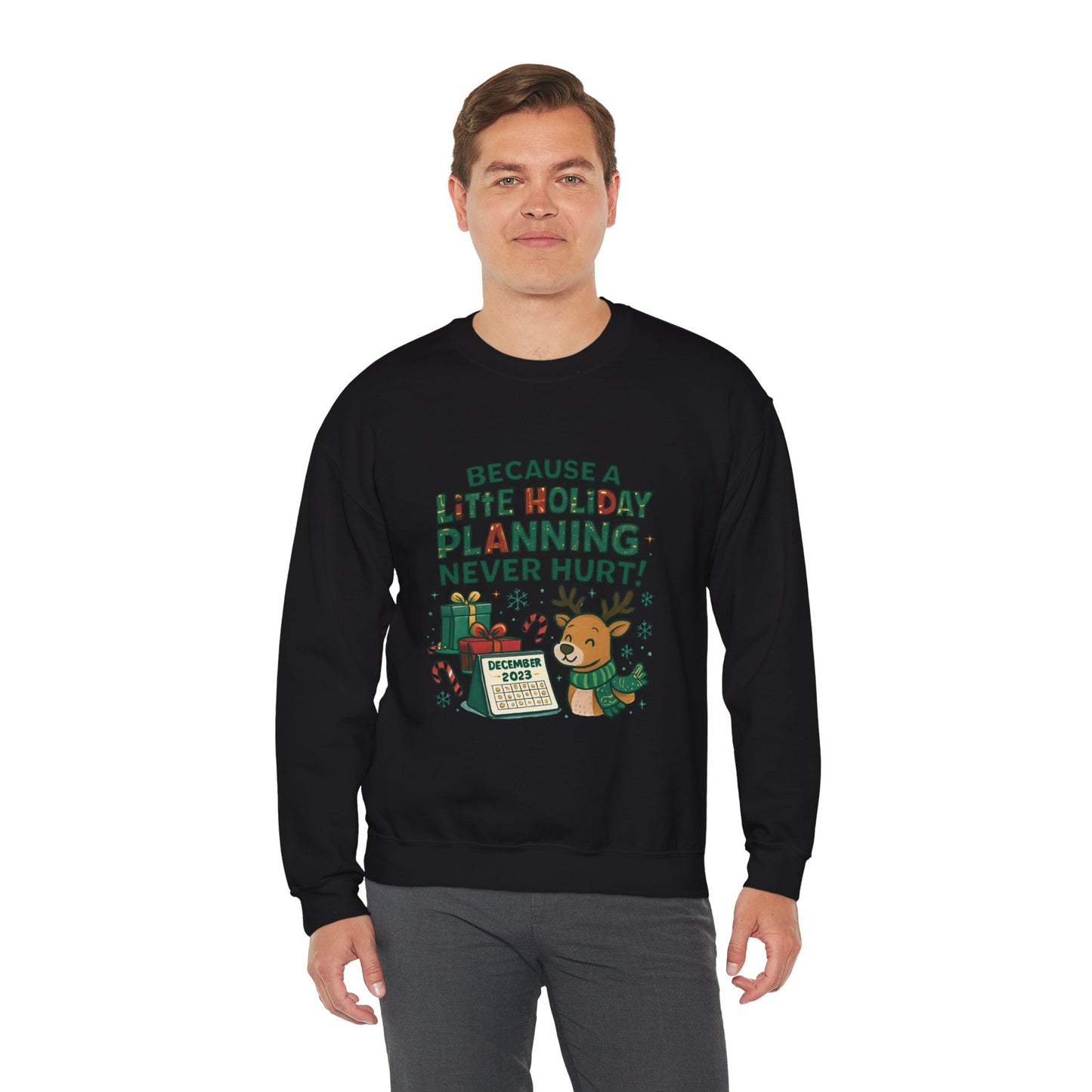 Holiday Planning Sweatshirt — "Because a Little Holiday Planning Never Hurt" Reindeer Christmas Crewneck