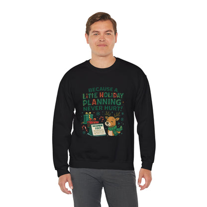 Holiday Planning Sweatshirt — "Because a Little Holiday Planning Never Hurt" Reindeer Christmas Crewneck