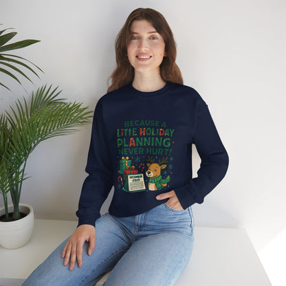 Holiday Planning Sweatshirt — "Because a Little Holiday Planning Never Hurt" Reindeer Christmas Crewneck