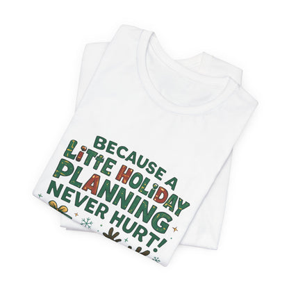 Because a Little Holiday Planning Never Hurt Tee — Cute Reindeer Christmas T‑Shirt