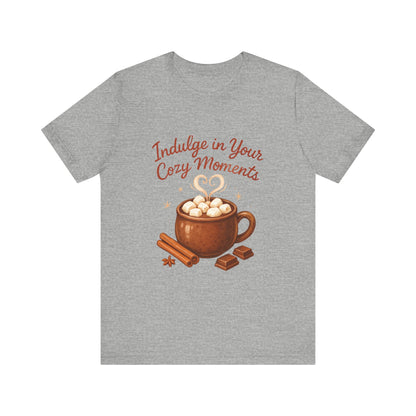 Cozy Moments Hot Cocoa Tee — "Indulge in Your Cozy Moments" Shirt
