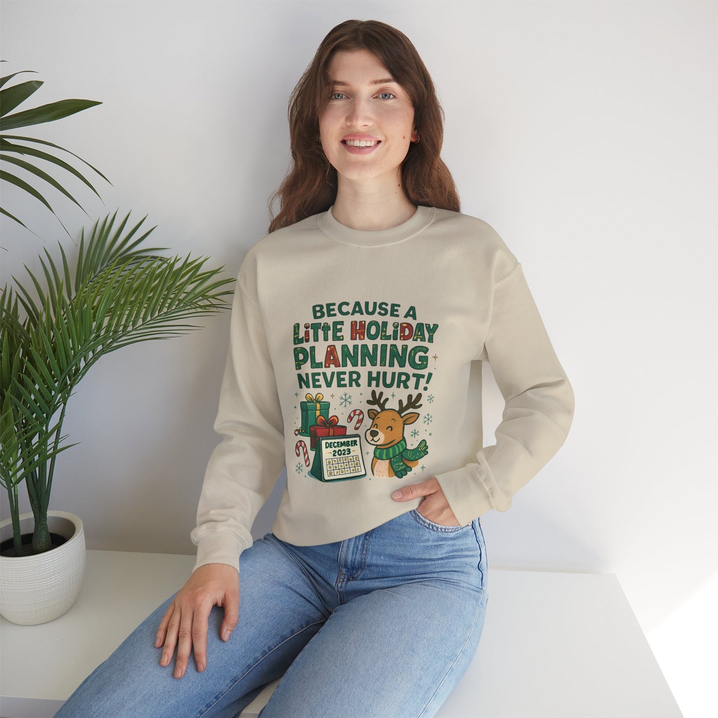 Holiday Planning Sweatshirt — "Because a Little Holiday Planning Never Hurt" Reindeer Christmas Crewneck