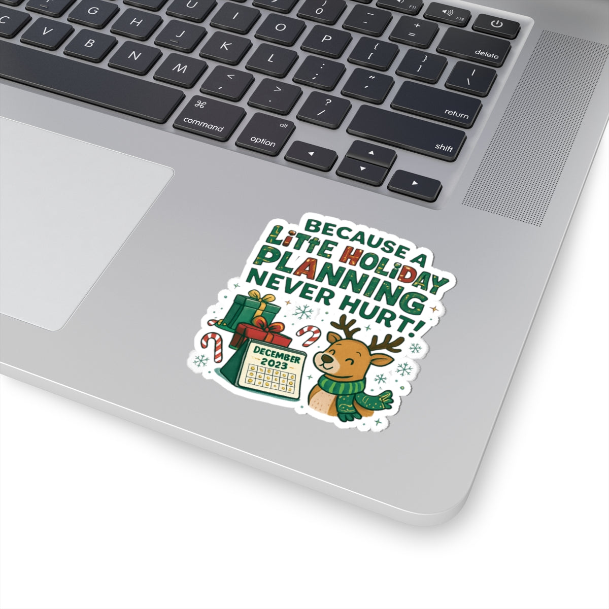 Holiday Planning Reindeer Sticker — "Because a Little Holiday Planning Never Hurt" Kiss-Cut Decal