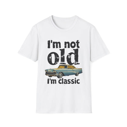 Classic Car Unisex T-Shirt - I'm Not Old, Vintage Humor Tee for Car Lovers, Father's Day Gift, Retro Style Shirt, Birthday Present