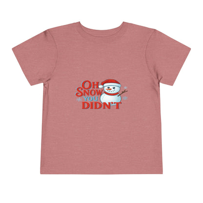 Oh Snow You Didn't! Toddler Christmas Tee