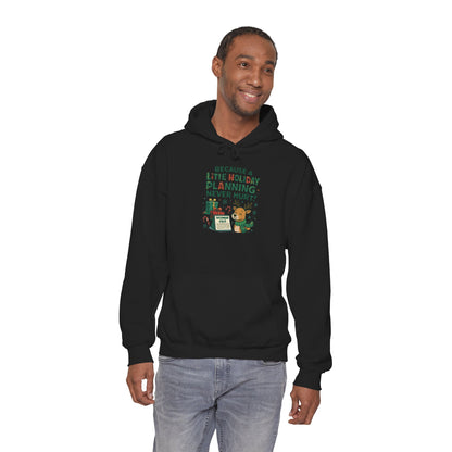 Holiday Planning Hoodie — "A Little Holiday Planning Never Hurt" Cute Reindeer Christmas Sweatshirt