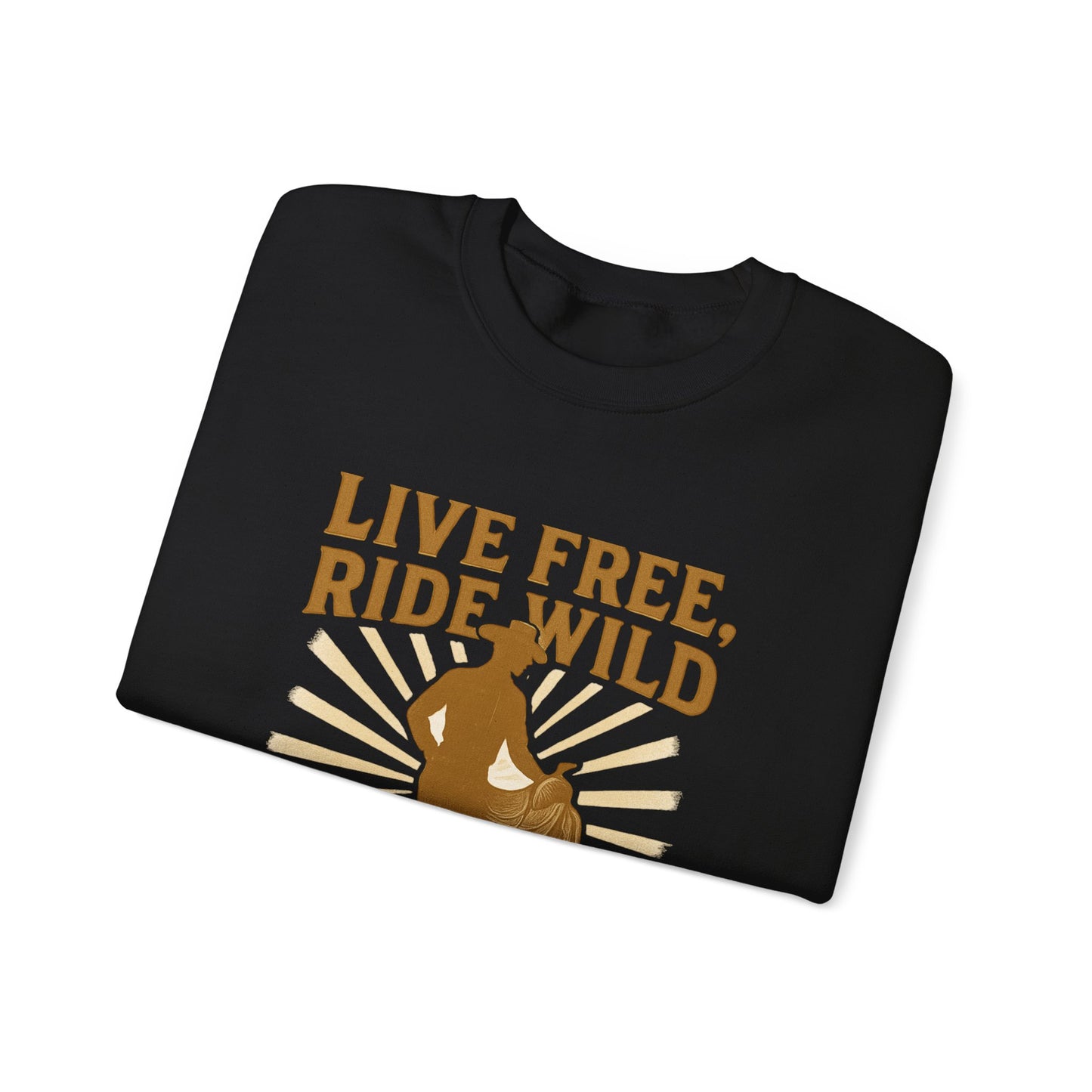 Ride On Sweatshirt — "Live Free, Ride Wild" Cowboy Western Crewneck