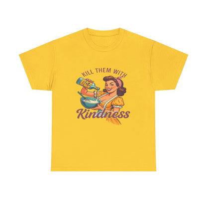 Kill Them With Kindness Baking Tee