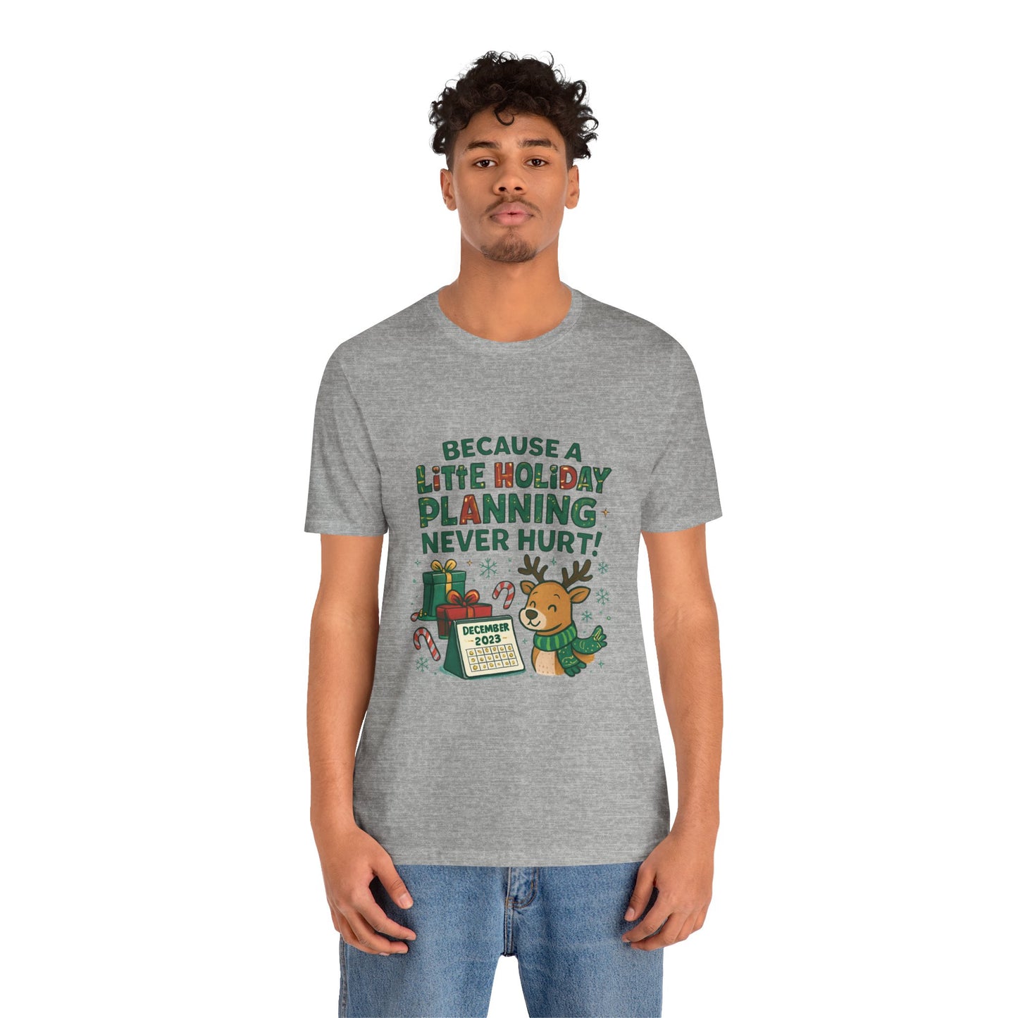 Because a Little Holiday Planning Never Hurt Tee — Cute Reindeer Christmas T‑Shirt