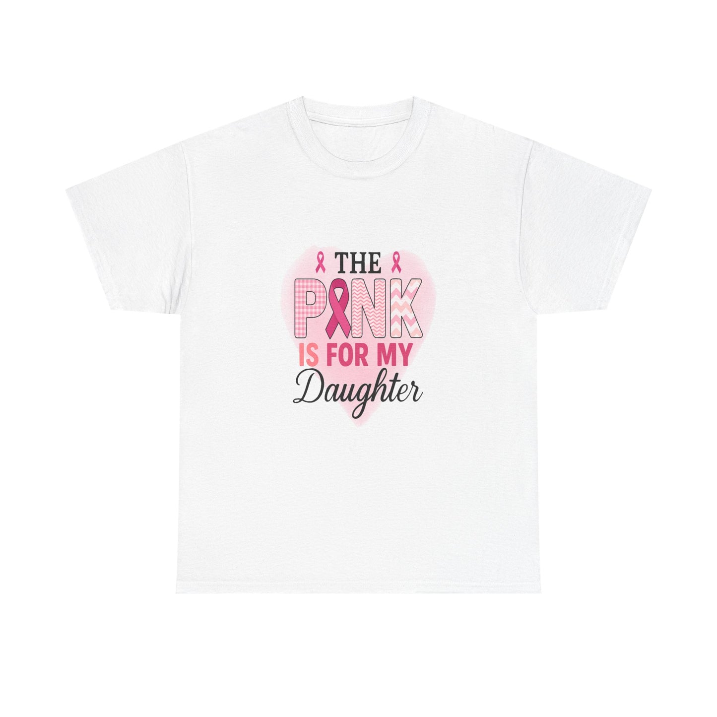 Pink is for My Daughter: Breast Cancer Awareness Tee