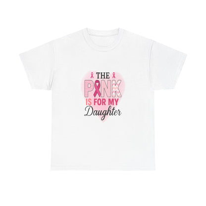 Pink is for My Daughter: Breast Cancer Awareness Tee