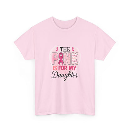 Pink is for My Daughter: Breast Cancer Awareness Tee