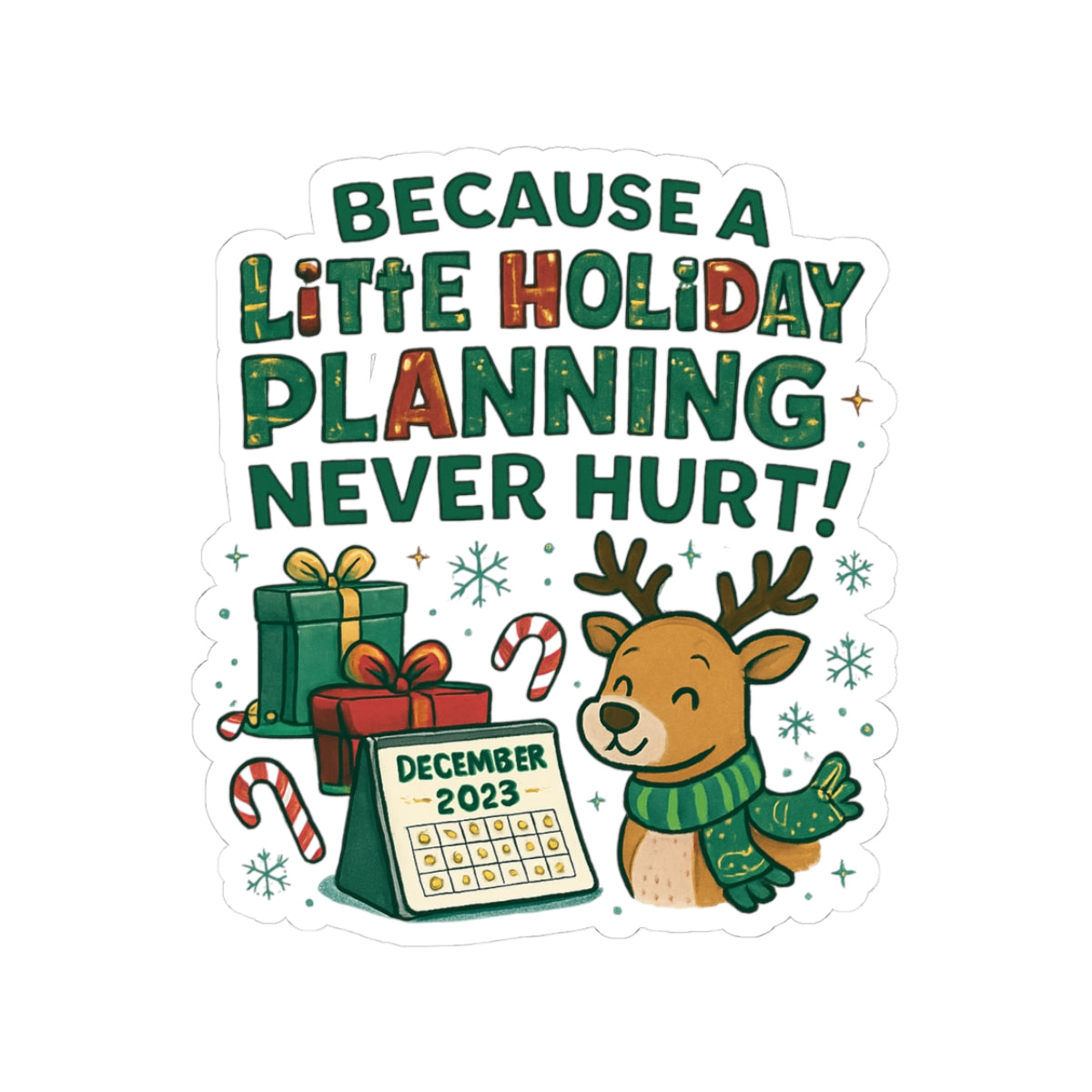 Holiday Planning Reindeer Sticker — "Because a Little Holiday Planning Never Hurt" Kiss-Cut Decal