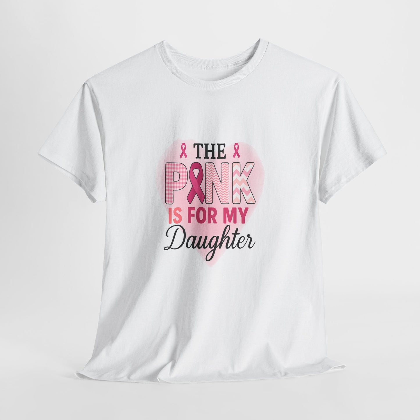 Pink is for My Daughter: Breast Cancer Awareness Tee