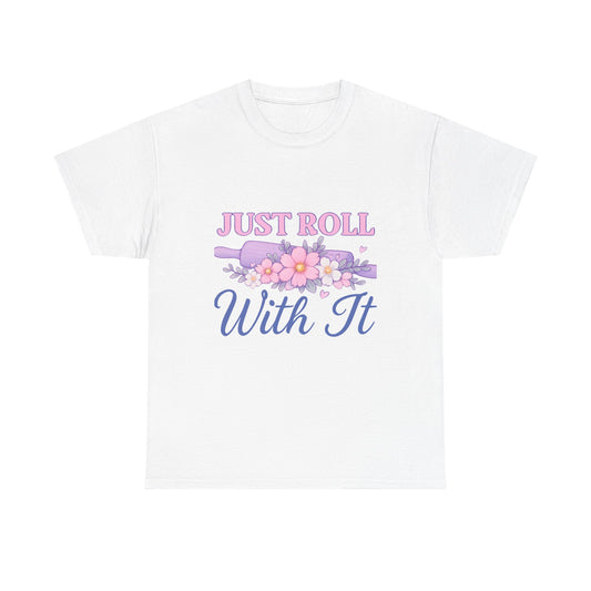 Just Roll With It Tee