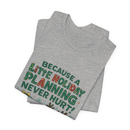 Because a Little Holiday Planning Never Hurt Tee — Cute Reindeer Christmas T‑Shirt