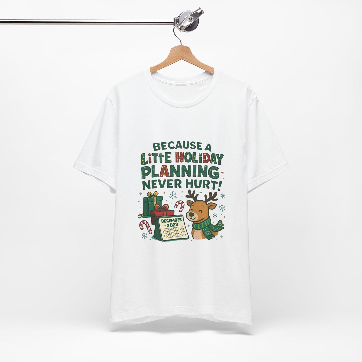 Because a Little Holiday Planning Never Hurt Tee — Cute Reindeer Christmas T‑Shirt