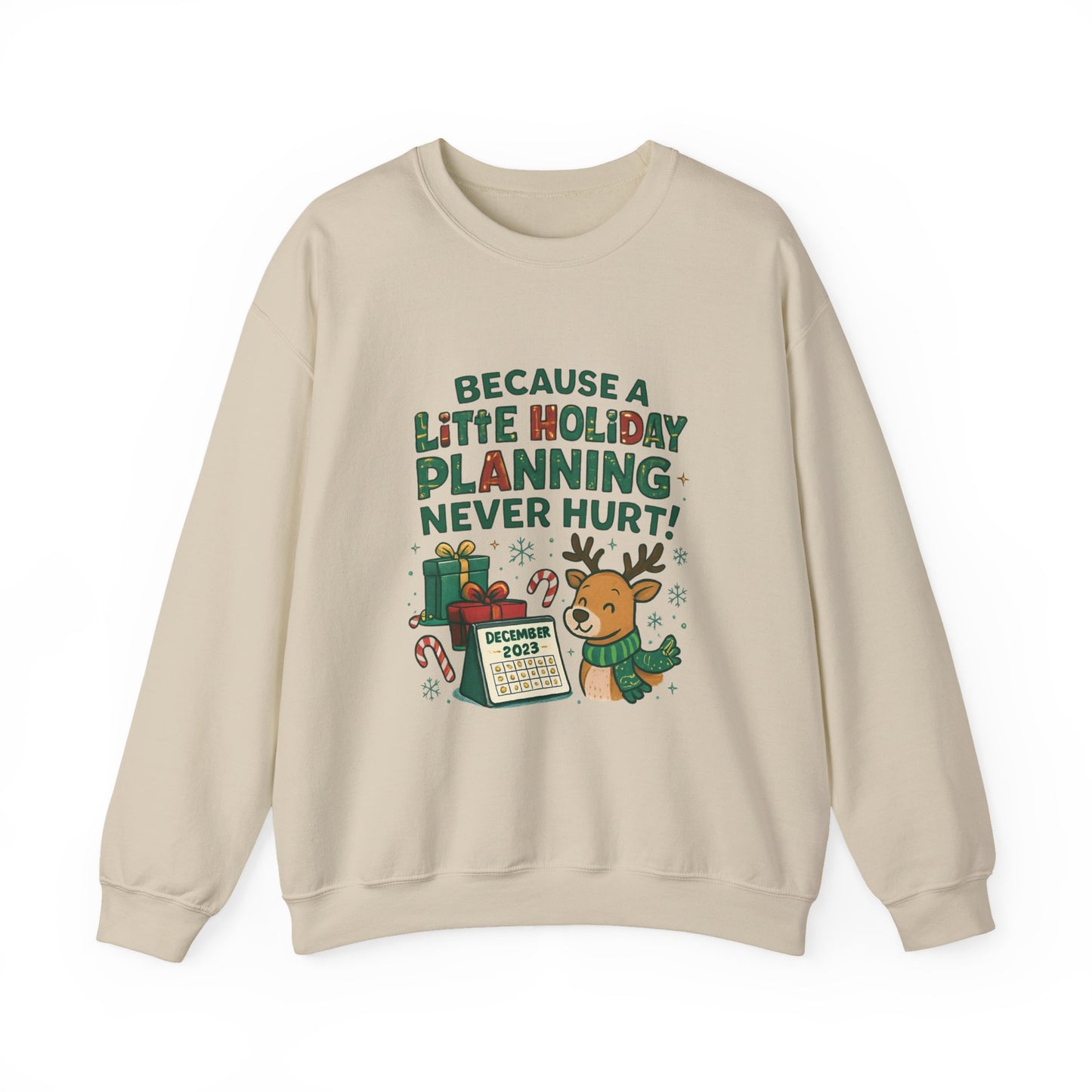 Holiday Planning Sweatshirt — "Because a Little Holiday Planning Never Hurt" Reindeer Christmas Crewneck