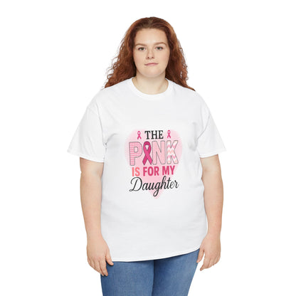 Pink is for My Daughter: Breast Cancer Awareness Tee