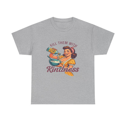Kill Them With Kindness Baking Tee