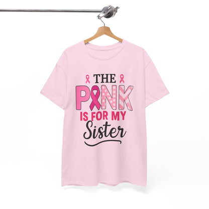 Pink is For My Sister: Breast Cancer Awareness Tee