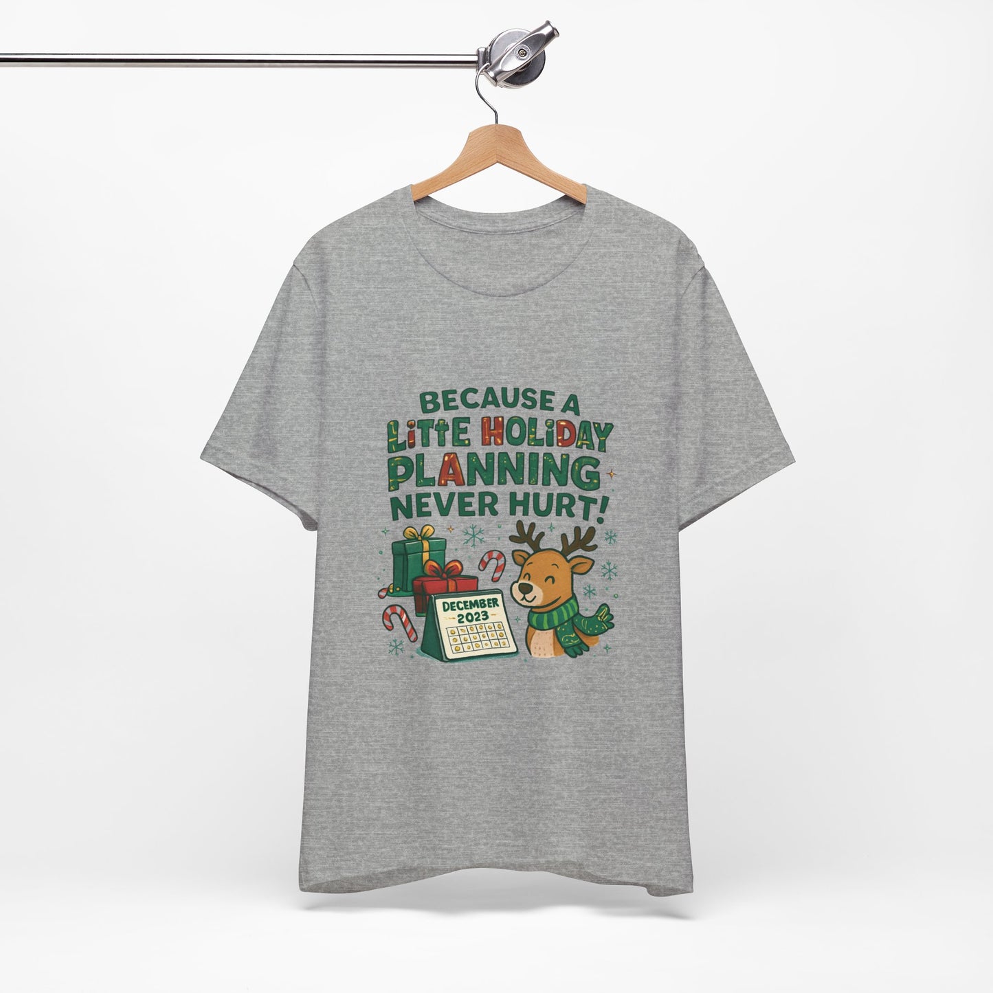 Because a Little Holiday Planning Never Hurt Tee — Cute Reindeer Christmas T‑Shirt