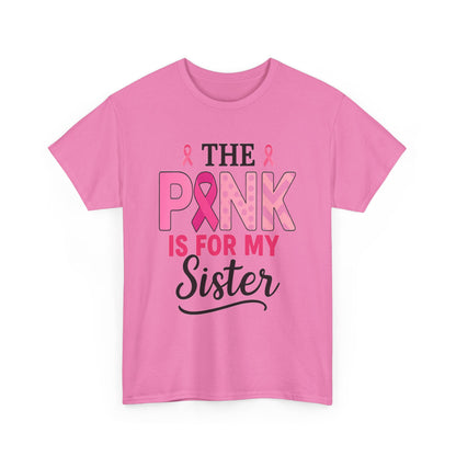Pink is For My Sister: Breast Cancer Awareness Tee