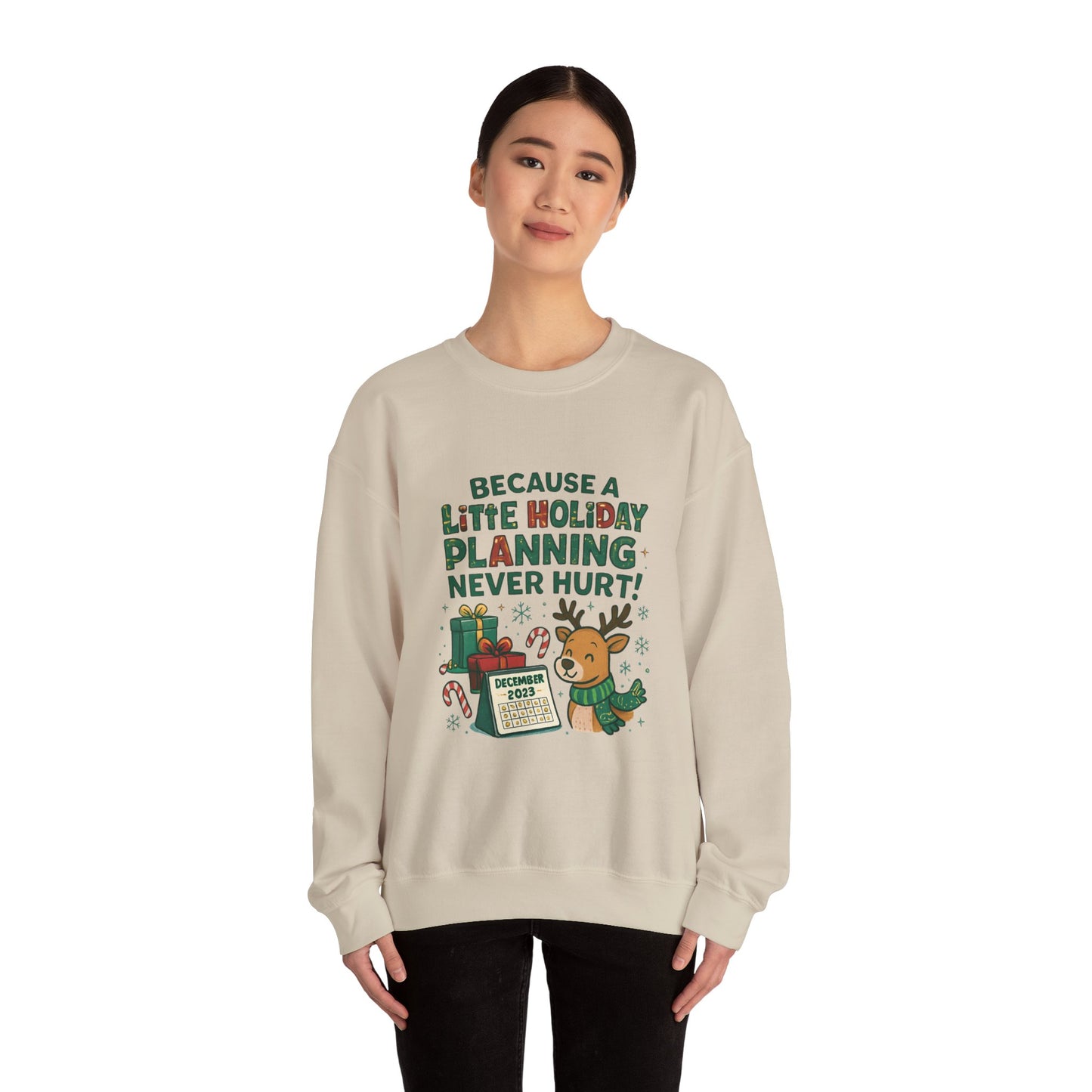 Holiday Planning Sweatshirt — "Because a Little Holiday Planning Never Hurt" Reindeer Christmas Crewneck