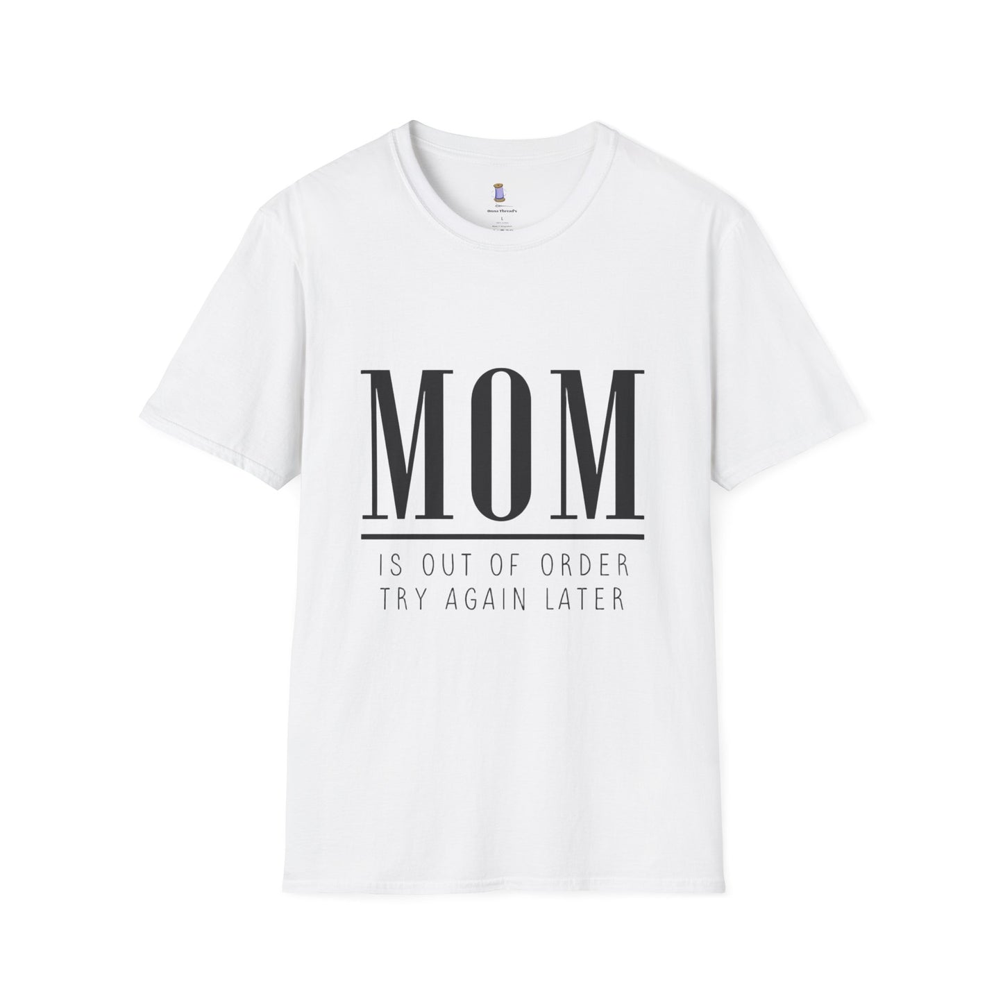 Mom Is Out of Order T-Shirt, Funny Mother's Day Gift, Unisex Tee, Relaxed Fit Casual Wear, Humor Shirt for Moms