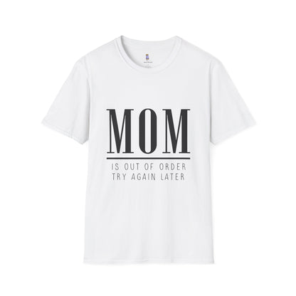 Mom Is Out of Order T-Shirt, Funny Mother's Day Gift, Unisex Tee, Relaxed Fit Casual Wear, Humor Shirt for Moms