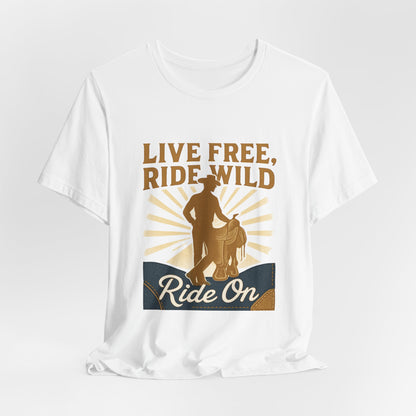 Live Free, Ride Wild Cowboy T‑Shirt — 'Ride On' Western Rodeo Graphic Tee
