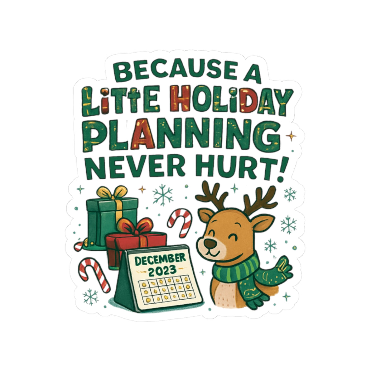 Holiday Planning Reindeer Sticker — "Because a Little Holiday Planning Never Hurt" Kiss-Cut Decal