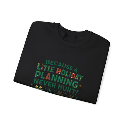 Holiday Planning Sweatshirt — "Because a Little Holiday Planning Never Hurt" Reindeer Christmas Crewneck
