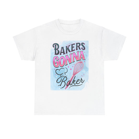 Bakers Gonna Bake Tee