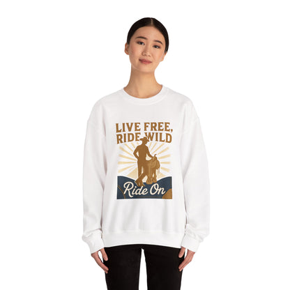 Ride On Sweatshirt — "Live Free, Ride Wild" Cowboy Western Crewneck