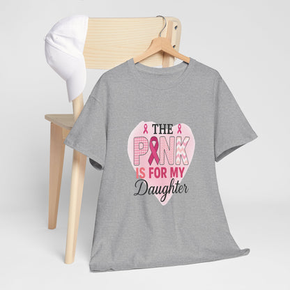 Pink is for My Daughter: Breast Cancer Awareness Tee