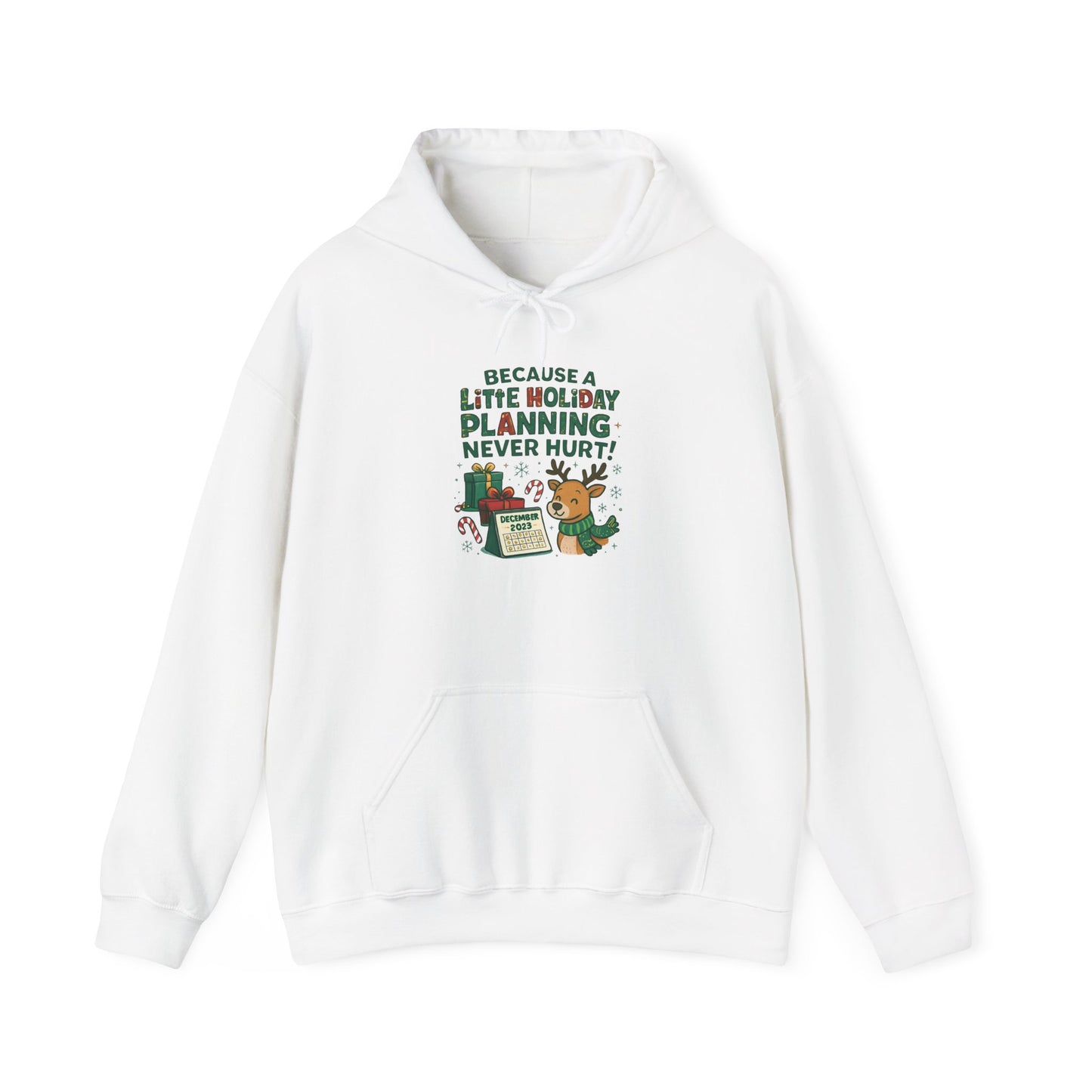 Holiday Planning Hoodie — "A Little Holiday Planning Never Hurt" Cute Reindeer Christmas Sweatshirt