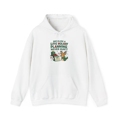 Holiday Planning Hoodie — "A Little Holiday Planning Never Hurt" Cute Reindeer Christmas Sweatshirt