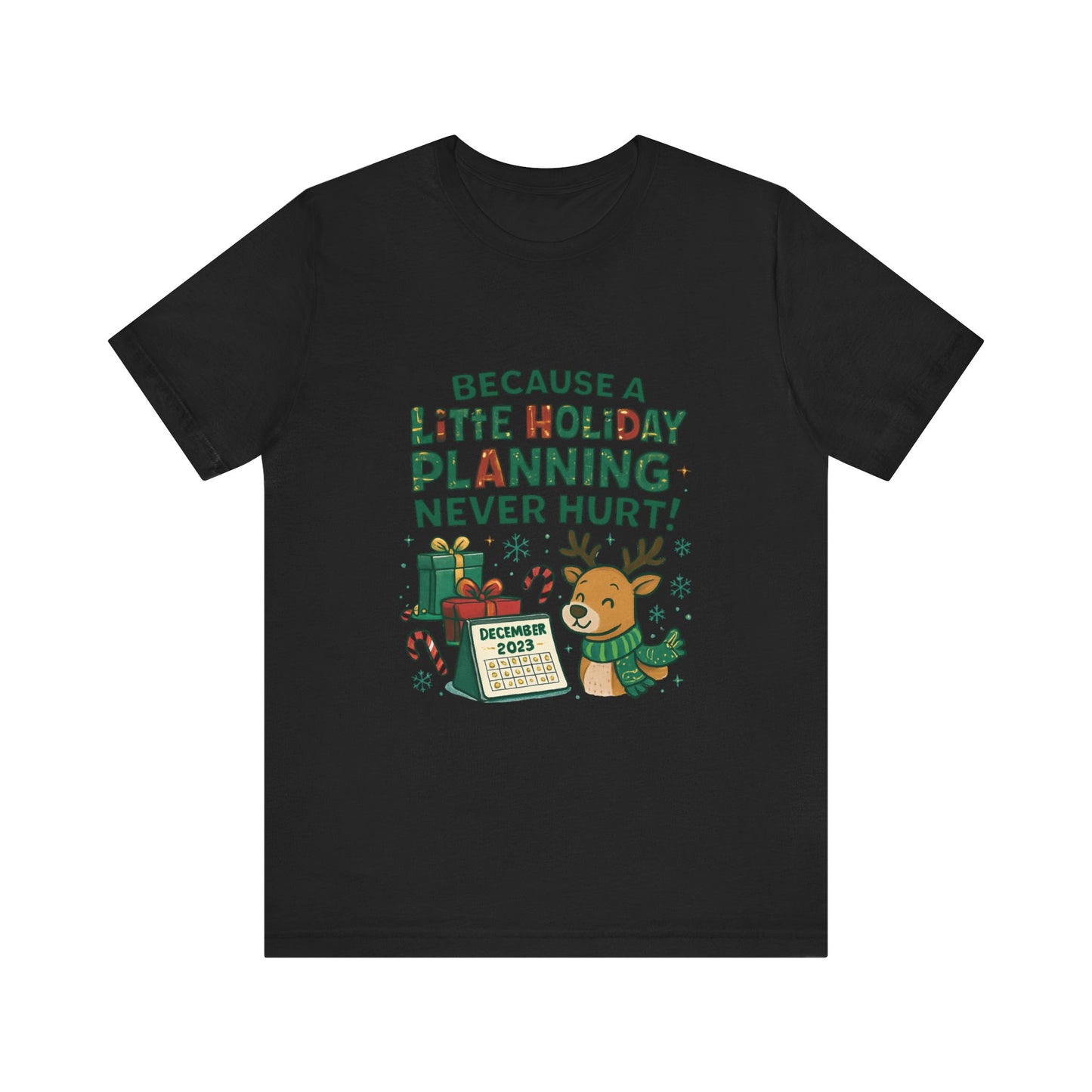 Because a Little Holiday Planning Never Hurt Tee — Cute Reindeer Christmas T‑Shirt