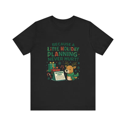 Because a Little Holiday Planning Never Hurt Tee — Cute Reindeer Christmas T‑Shirt