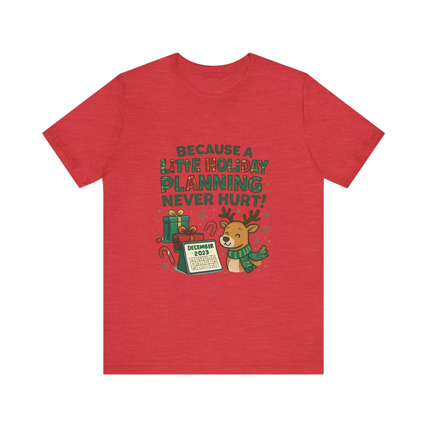 Because a Little Holiday Planning Never Hurt Tee — Cute Reindeer Christmas T‑Shirt