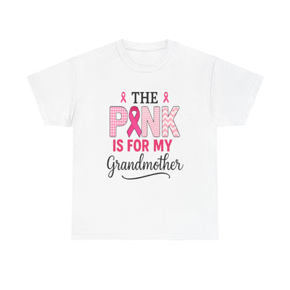 The Pink Is for My Grandmother – Breast Cancer Awareness Tee