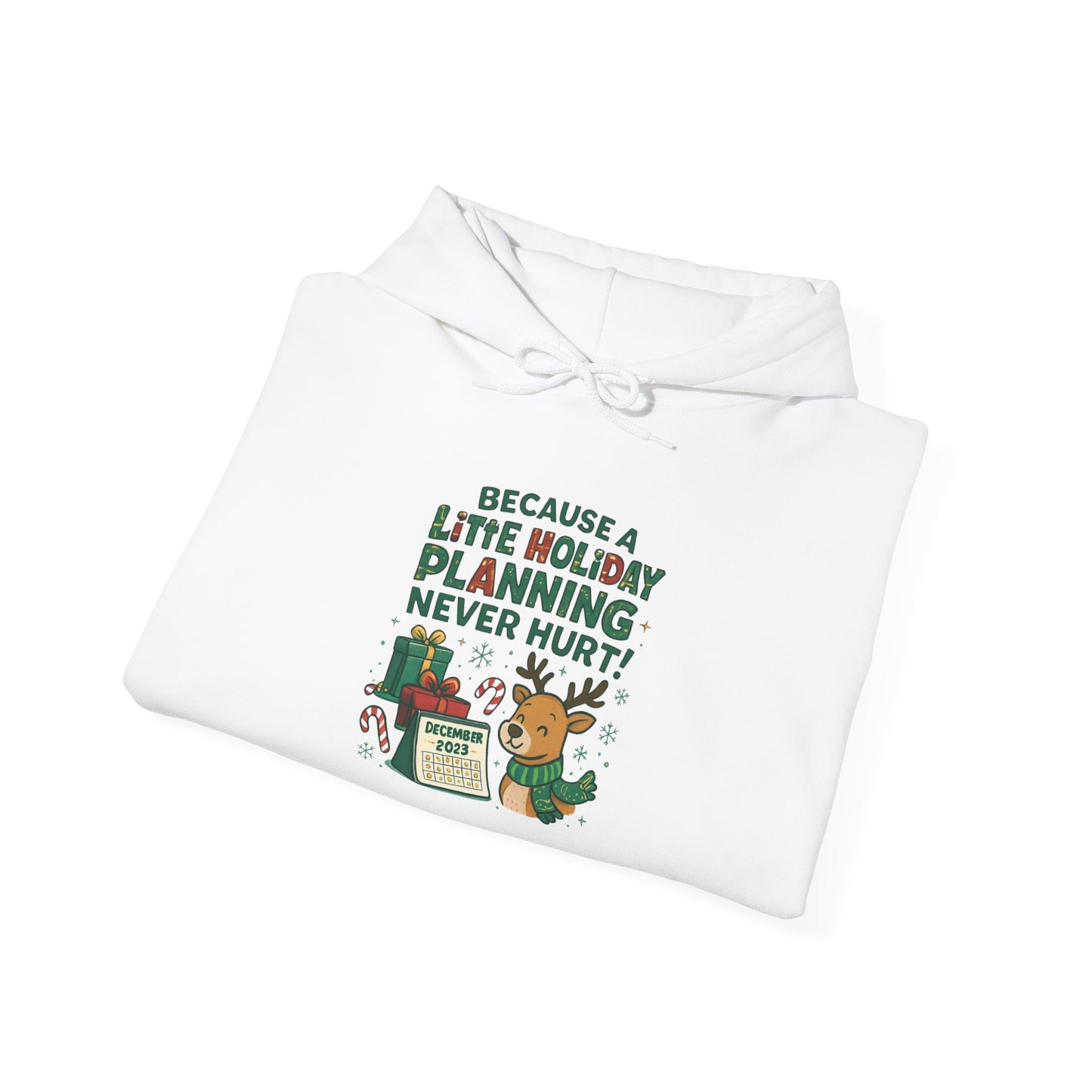 Holiday Planning Hoodie — "A Little Holiday Planning Never Hurt" Cute Reindeer Christmas Sweatshirt