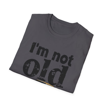 Classic Car Unisex T-Shirt - I'm Not Old, Vintage Humor Tee for Car Lovers, Father's Day Gift, Retro Style Shirt, Birthday Present