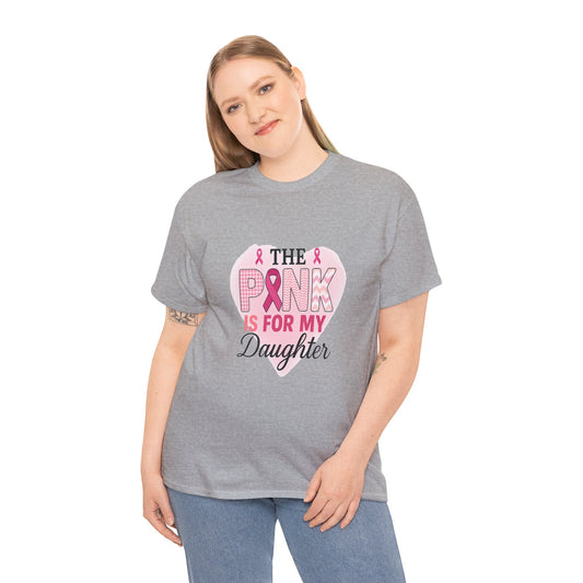 Pink is for My Daughter: Breast Cancer Awareness Tee