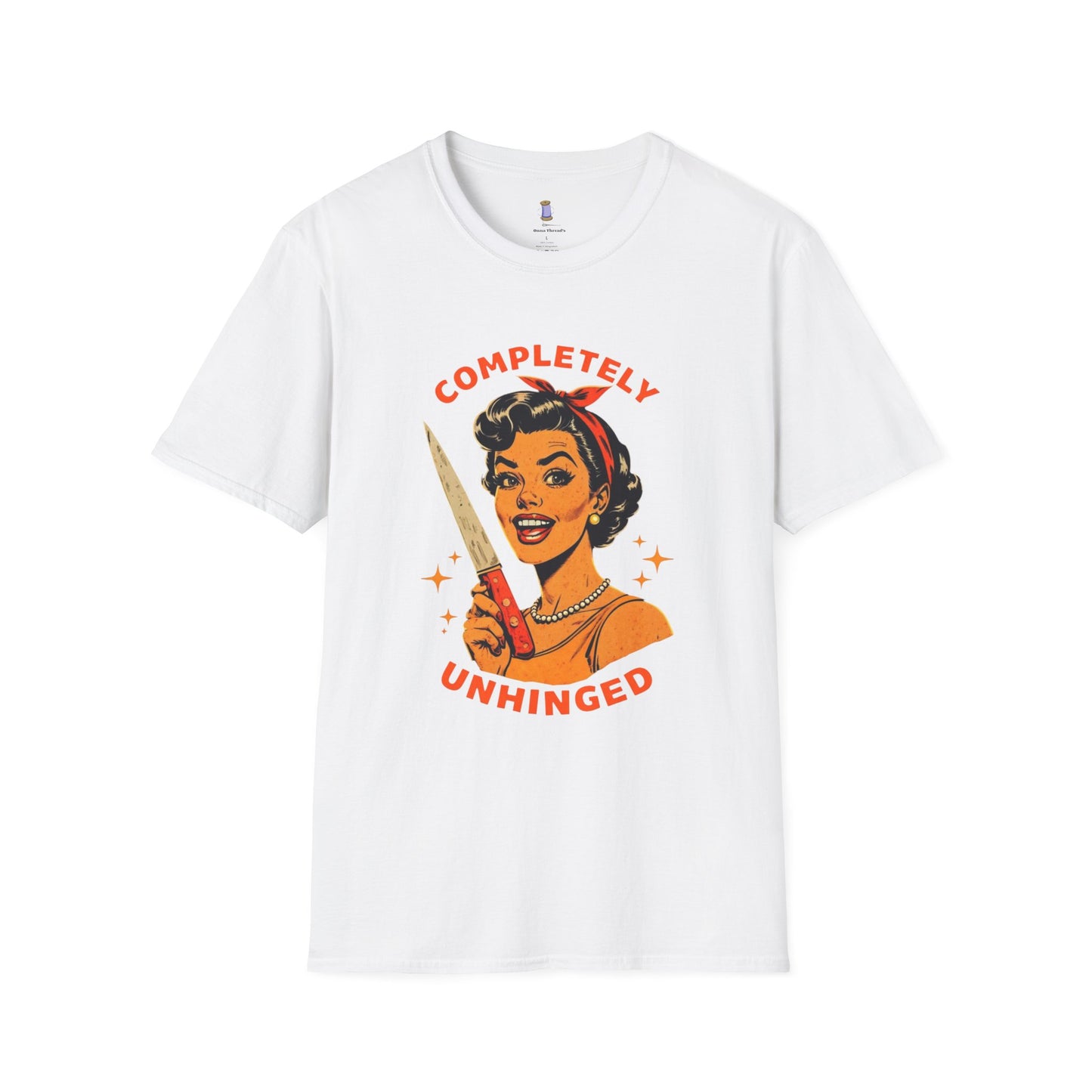 Completely Unhinged T-Shirt, Funny Apparel, Unisex Graphic Tee, Quirky Gift, Vintage Style Shirt, Retro Humor Clothing
