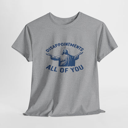 Disappointed Jesus  Tee
