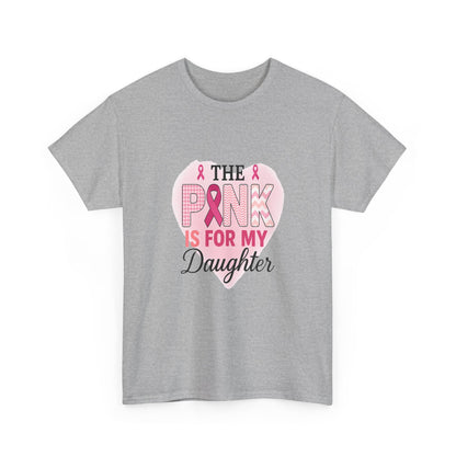 Pink is for My Daughter: Breast Cancer Awareness Tee