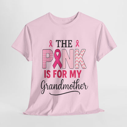 The Pink Is for My Grandmother – Breast Cancer Awareness Tee
