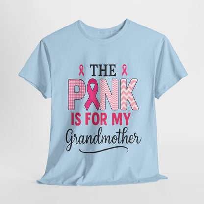 The Pink Is for My Grandmother – Breast Cancer Awareness Tee
